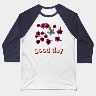 flowers and good day. Baseball T-Shirt